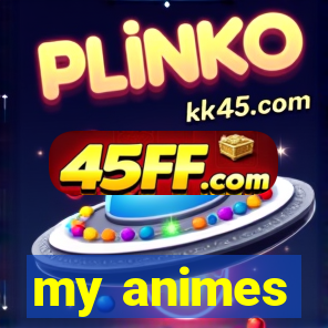 my animes
